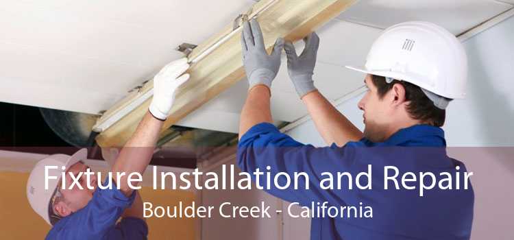 Fixture Installation and Repair Boulder Creek - California