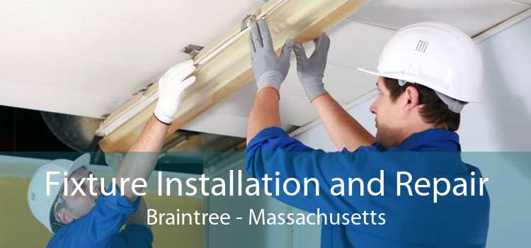 Fixture Installation and Repair Braintree - Massachusetts