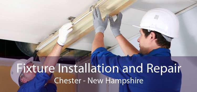 Fixture Installation and Repair Chester - New Hampshire