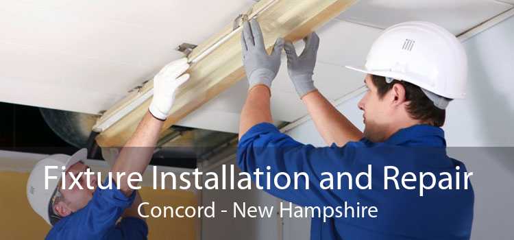Fixture Installation and Repair Concord - New Hampshire