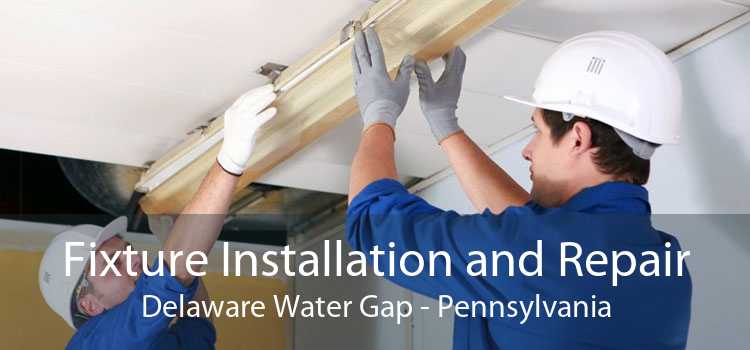 Fixture Installation and Repair Delaware Water Gap - Pennsylvania