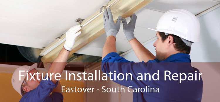 Fixture Installation and Repair Eastover - South Carolina