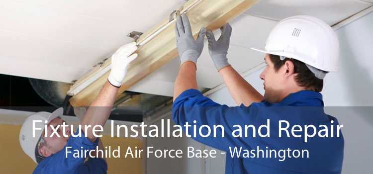 Fixture Installation and Repair Fairchild Air Force Base - Washington