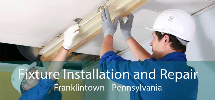 Fixture Installation and Repair Franklintown - Pennsylvania