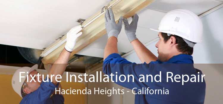 Fixture Installation and Repair Hacienda Heights - California