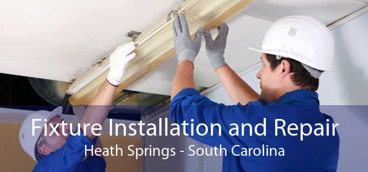 Fixture Installation and Repair Heath Springs - South Carolina