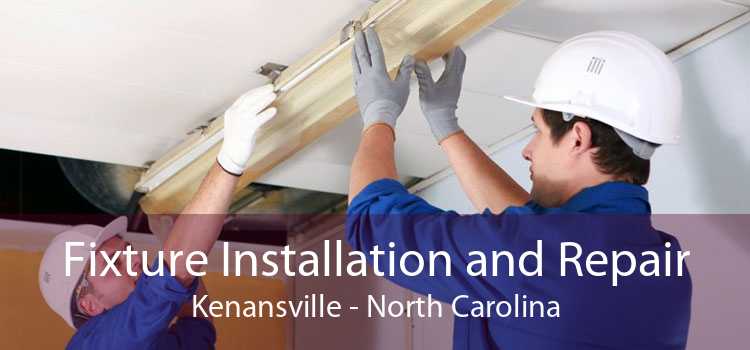 Fixture Installation and Repair Kenansville - North Carolina