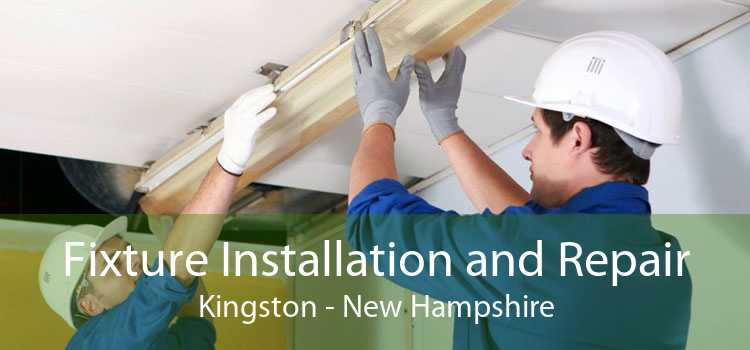 Fixture Installation and Repair Kingston - New Hampshire