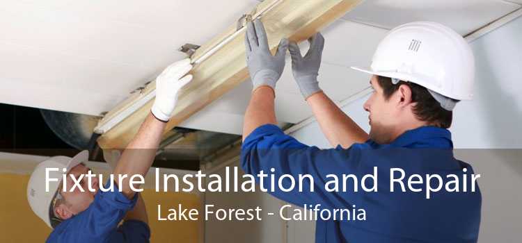 Fixture Installation and Repair Lake Forest - California