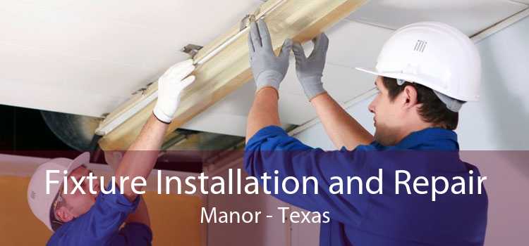 Fixture Installation and Repair Manor - Texas