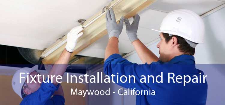 Fixture Installation and Repair Maywood - California