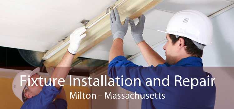 Fixture Installation and Repair Milton - Massachusetts