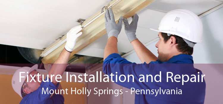 Fixture Installation and Repair Mount Holly Springs - Pennsylvania