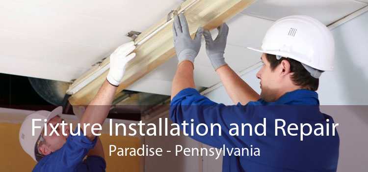 Fixture Installation and Repair Paradise - Pennsylvania