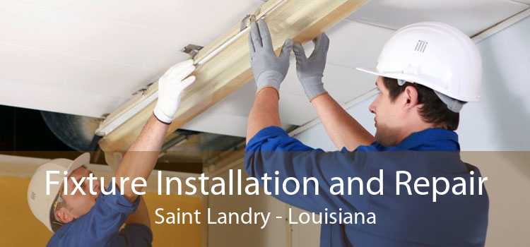 Fixture Installation and Repair Saint Landry - Louisiana