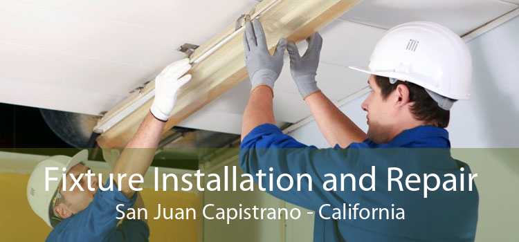 Fixture Installation and Repair San Juan Capistrano - California