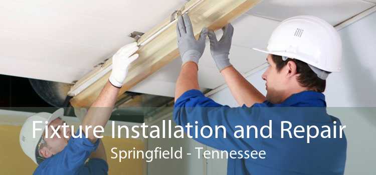 Fixture Installation and Repair Springfield - Tennessee