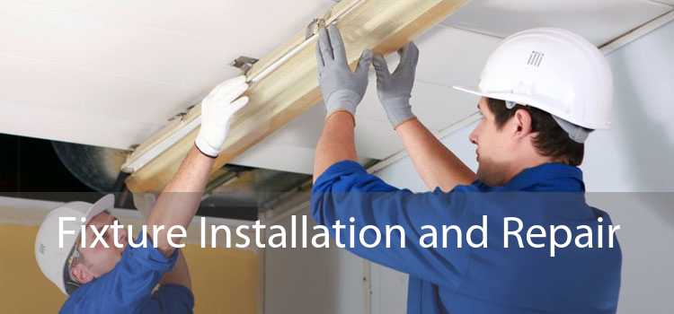 Fixture Installation and Repair 