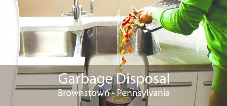 Garbage Disposal Brownstown - Pennsylvania