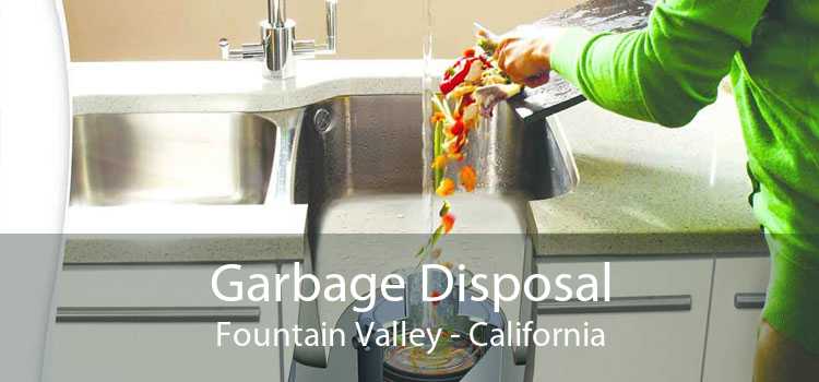 Garbage Disposal Fountain Valley - California