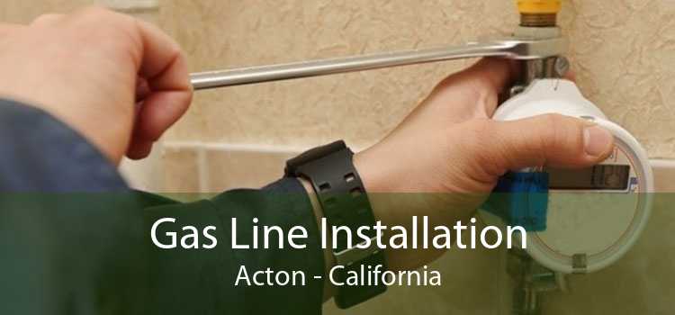 Gas Line Installation Acton - California