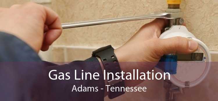 Gas Line Installation Adams - Tennessee