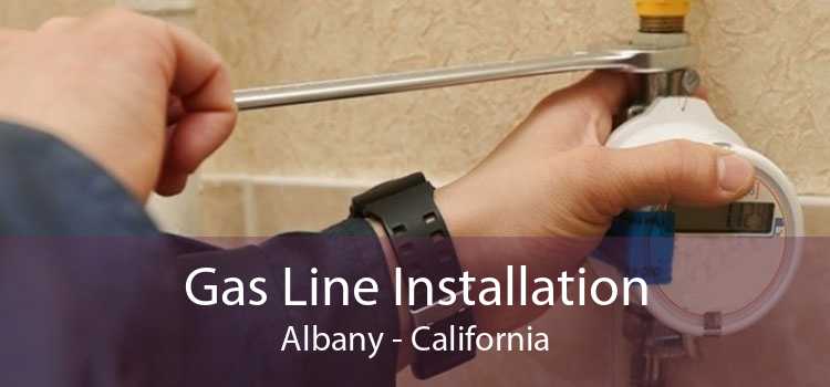 Gas Line Installation Albany - California