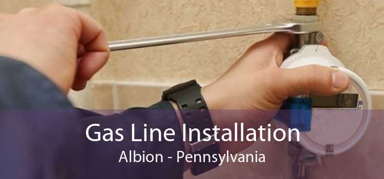 Gas Line Installation Albion - Pennsylvania
