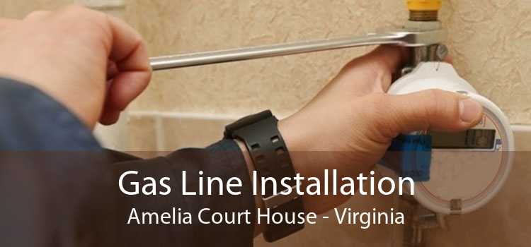 Gas Line Installation Amelia Court House - Virginia
