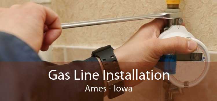 Gas Line Installation Ames - Iowa