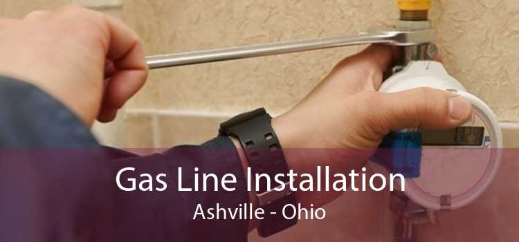 Gas Line Installation Ashville - Ohio