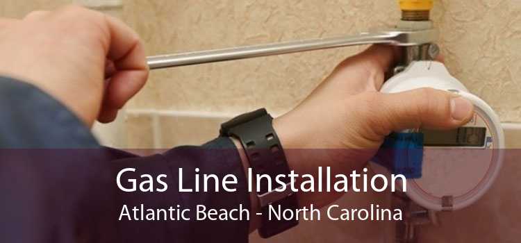 Gas Line Installation Atlantic Beach - North Carolina
