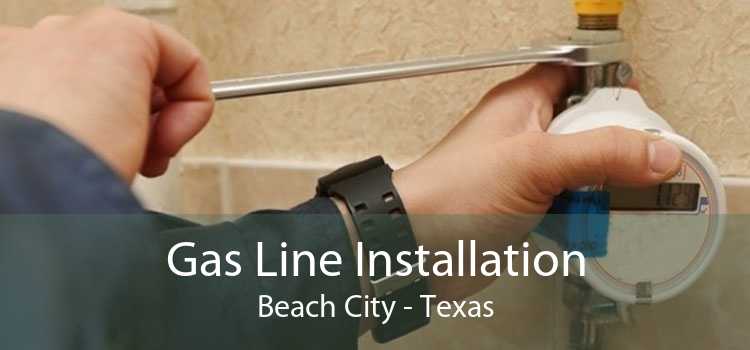 Gas Line Installation Beach City - Texas