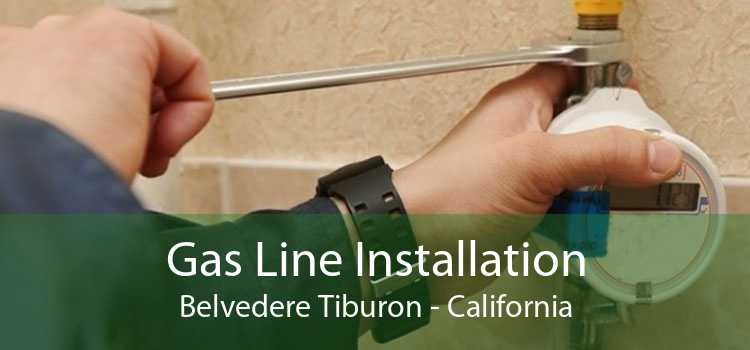 Gas Line Installation Belvedere Tiburon - California