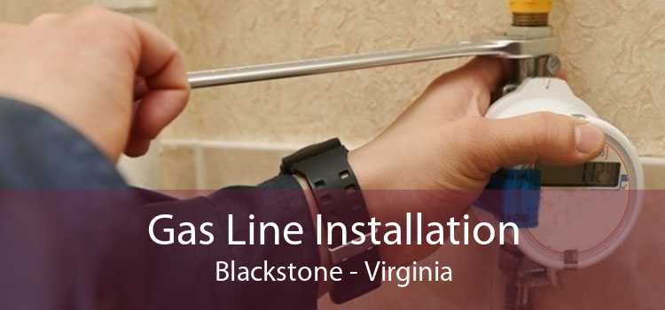 Gas Line Installation Blackstone - Virginia