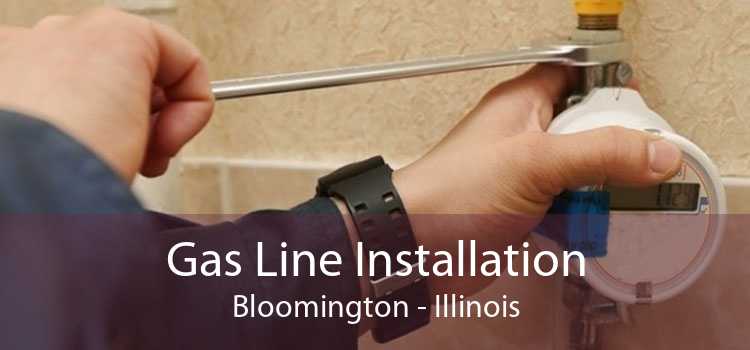 Gas Line Installation Bloomington - Illinois
