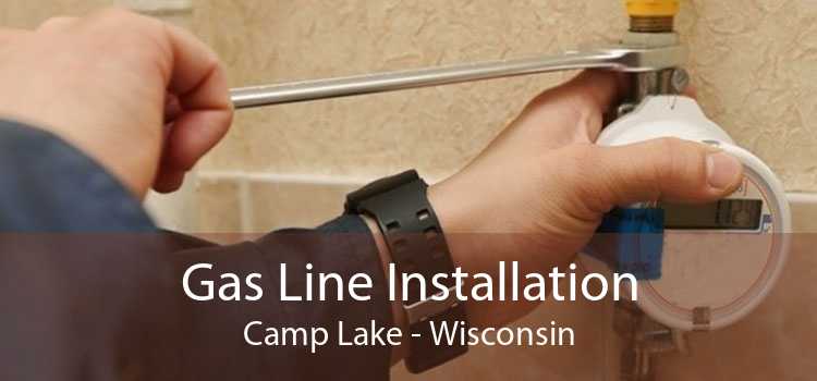 Gas Line Installation Camp Lake - Wisconsin
