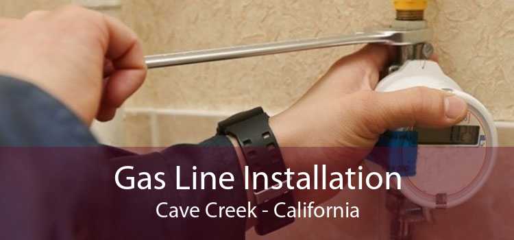 Gas Line Installation Cave Creek - California