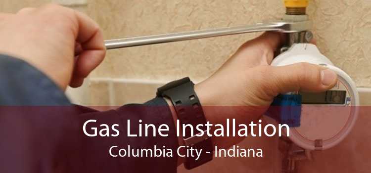 Gas Line Installation Columbia City - Indiana