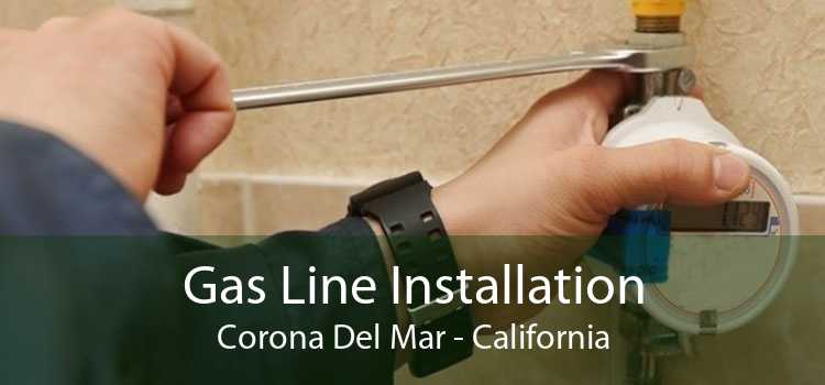 Gas Line Installation Corona Del Mar - California