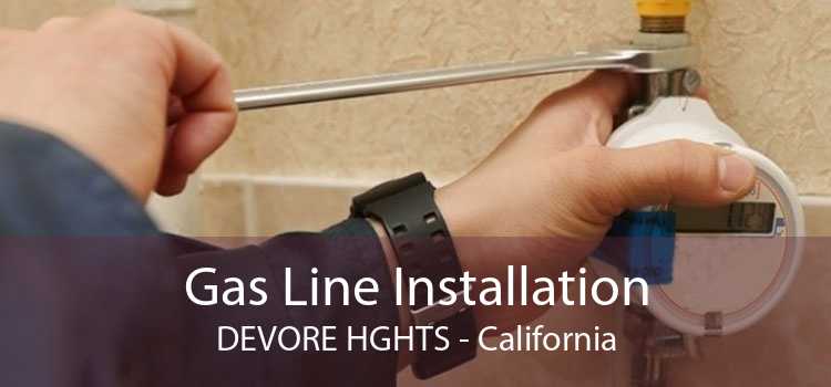 Gas Line Installation DEVORE HGHTS - California
