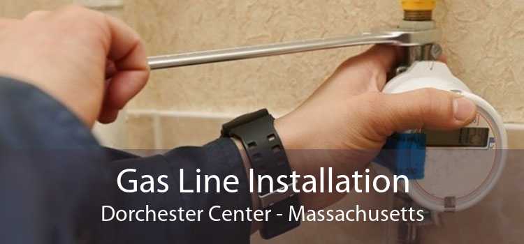 Gas Line Installation Dorchester Center - Massachusetts