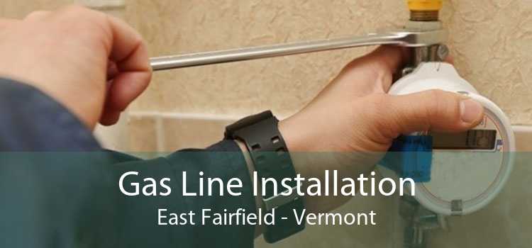 Gas Line Installation East Fairfield - Vermont