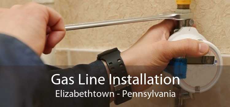 Gas Line Installation Elizabethtown - Pennsylvania