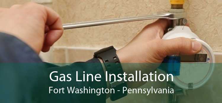 Gas Line Installation Fort Washington - Pennsylvania