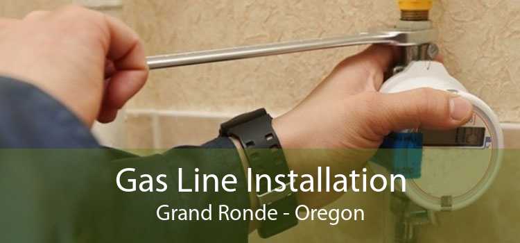 Gas Line Installation Grand Ronde - Oregon