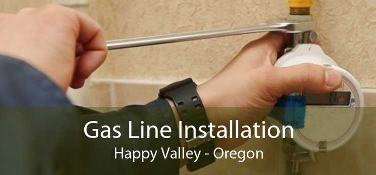 Gas Line Installation Happy Valley - Oregon