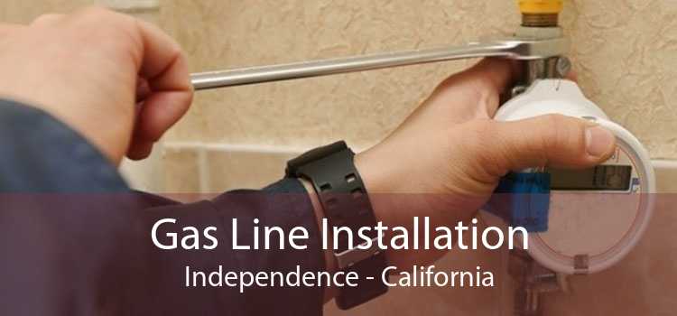 Gas Line Installation Independence - California