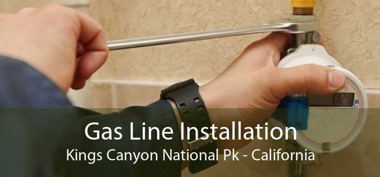 Gas Line Installation Kings Canyon National Pk - California