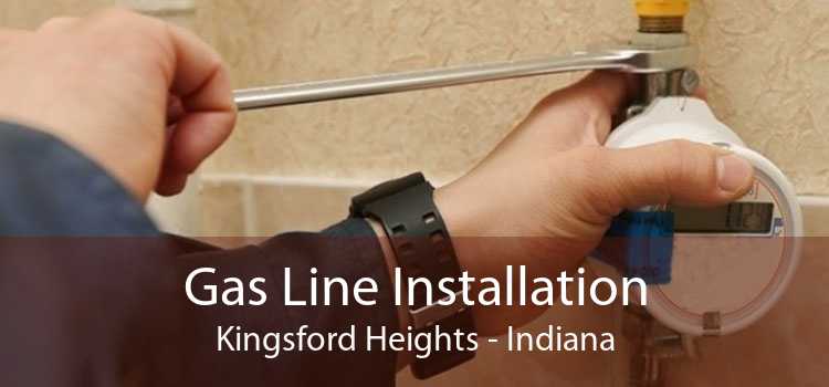 Gas Line Installation Kingsford Heights - Indiana